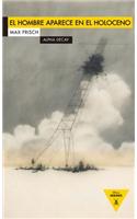 El Hombre Aparece En El Holoceno: (Heroes Modernos)