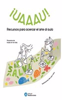 Â¡UAAAU!: Recursos para acercar el arte al aula