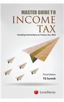 Master Guide To Income Tax (Including Commentary on Finance Act, 2016)