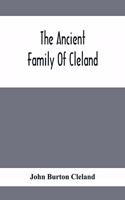 Ancient Family Of Cleland; Being An Account Of The Clelands Of That Ilk, In The County Of Lanark; Of The Branches Of Faskine, Monkland, Etc.; And Of Others Of The Name