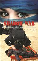 Shadow War Untold Story Of Jihad In South Asia