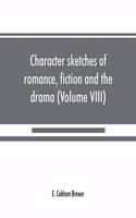 Character sketches of romance, fiction and the drama (Volume VIII)