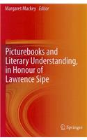 Picturebooks and Literary Understanding, in Honour of Lawrence Sipe