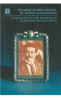 Ricardo Flores Magon, el Sueno Alternativo: (Vida y Pensamiento de Mexico)