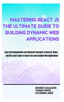 Mastering ReactJS The Ultimate Guide to Building Dynamic Web Applications