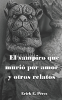 vampiro que murió por amor y otros relatos