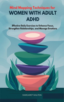 Mind Mapping Techniques for Women with Adult ADHD: Effective Daily Exercises to Enhance Focus, Strengthen Relationships, and Manage Emotions