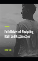 Faith Untwisted: Navigating Doubt and Disconnection