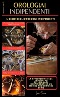 Orologiai Indipendenti: L'artigianato e la passione dell'orologeria indipendente(Il Mondo Degli Orologi)