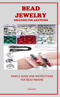Bead Jewelry Creation for Amateurs