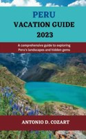 Peru Vacation Guide 2023