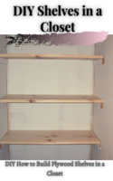 DIY Shelves іn а Closet