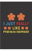 I Just Really Like Pyrenean Shepherd: Dog Training Logbook For Peoples Who Loves Their Pyrenean Shepherd Dog