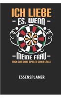 ICH LIEBE ES, WENN MEINE FRAU MICH ZUM DART SPIELEN GEHEN LÄSST - Essensplaner