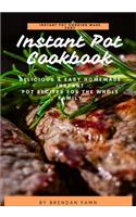 Instant Pot Cookbook: Delicious & Easy Homemade Instant Pot Recipes for the Whole Family