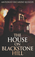 The House On Blackstone Hill