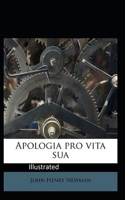 Apologia Pro Vita Sua Illustrated