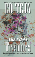 With Slight Tremors: Stories of twists and consequences