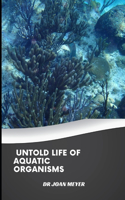 Untold Life of Aquatic Organisms