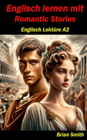 Englisch lernen mit Romantic Stories: Englisch Lektüre A2