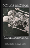 Óculos Escuros, Ósculos Obscuros