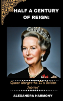 Half a Century of Reign