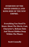 Overview of the Movie Godzilla and Kong Rise of the New Empire.