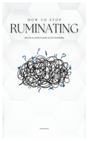 How to Stop Ruminating