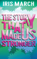 Story That Made Us Stronger