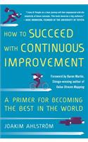 Hw Sccd Cntns Imprvmnt: A Primer for Becoming the Best in the World