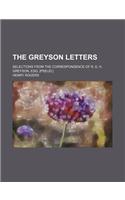 The Greyson Letters; Selections from the Correspondence of R. E. H. Greyson, Esq. [Pseud.]