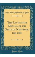 The Legislative Manual of the State of New-York, for 1861 (Classic Reprint)