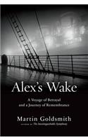 Alex's Wake: The Tragic Voyage of the St. Louis to Flee Nazi Germany—and a Grandson’s Journey of Love and Remembrance