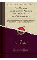 Der Neueste Codifications-Versuch Auf Dem Gebiete Des Völkerrechts: Kritische Bemerkungen Zu Den Russischen Vorschlägen Für Den Auf Den 27. Juli 1874 Nach Brüssel Einberufenen Internationalen Congress; Universitäts-P