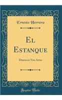 El Estanque: Drama En Tres Actos (Classic Reprint)