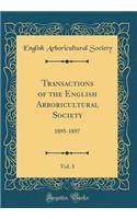 Transactions of the English Arboricultural Society, Vol. 3: 1895-1897 (Classic Reprint): 1895-1897 (Classic Reprint)