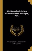 Ein Namenbuch Zu Den Altfranzosischen Artusepen, Part 1