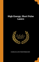 High Energy, Short Pulse Lasers