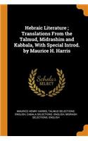 Hebraic Literature; Translations From the Talmud, Midrashim and Kabbala, With Special Introd. by Maurice H. Harris