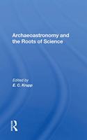 Archaeoastronomy and the Roots of Science