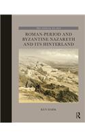 Roman-Period and Byzantine Nazareth and its Hinterland
