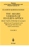 Arabic Version of Euclid's Optics: Edited and Translated with Historical Introduction and Commentary Volume I
