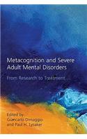 Metacognition and Severe Adult Mental Disorders