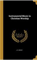 Instrumental Music in Christian Worship