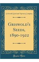 Griswold's Seeds, 1890-1922 (Classic Reprint)