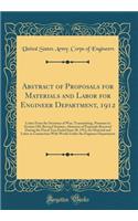 Abstract of Proposals for Materials and Labor for Engineer Department, 1912: Letter from the Secretary of War; Transmitting, Pursuant to Section 230, Revised Statutes, Abstracts of Proposals Received During the Fiscal Year Ended June 30, 1912, for : Letter from the Secretary of War; Transmitting, Pursuant to Section 230, Revised Statutes, Abstracts of Proposals Received During the Fiscal Year En