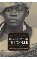 Domesticating the World