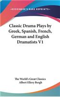 Classic Drama Plays by Greek, Spanish, French, German and English Dramatists V1