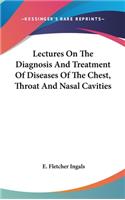 Lectures On The Diagnosis And Treatment Of Diseases Of The Chest, Throat And Nasal Cavities