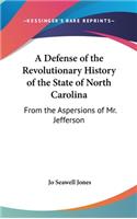 A Defense of the Revolutionary History of the State of North Carolina